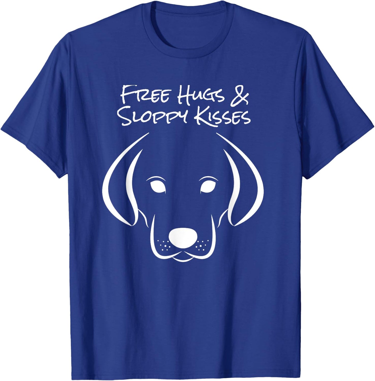 Free Hugs and Sloppy Kisses Dog Lovers T-Shirt - T-Shirt | Royal