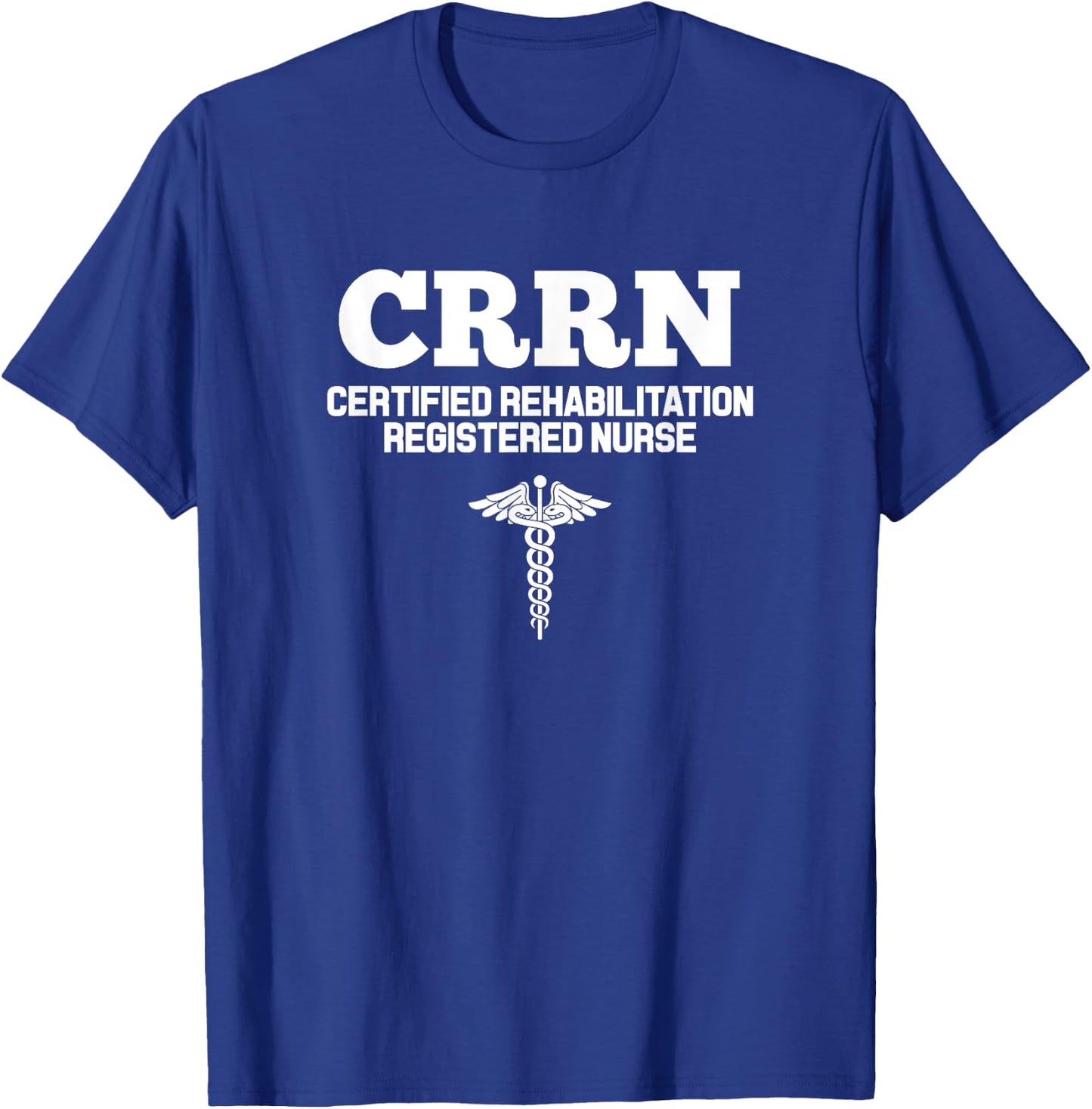 CRRN Certified Rehabilitation Registered Nurse Hospital T-Shirt - T-Shirt | Royal