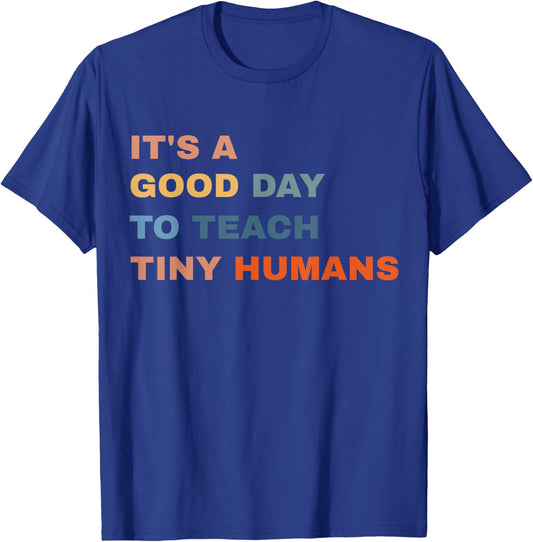 It's a good day to teach tiny humans I Teacher T-Shirt - T-Shirt | Royal