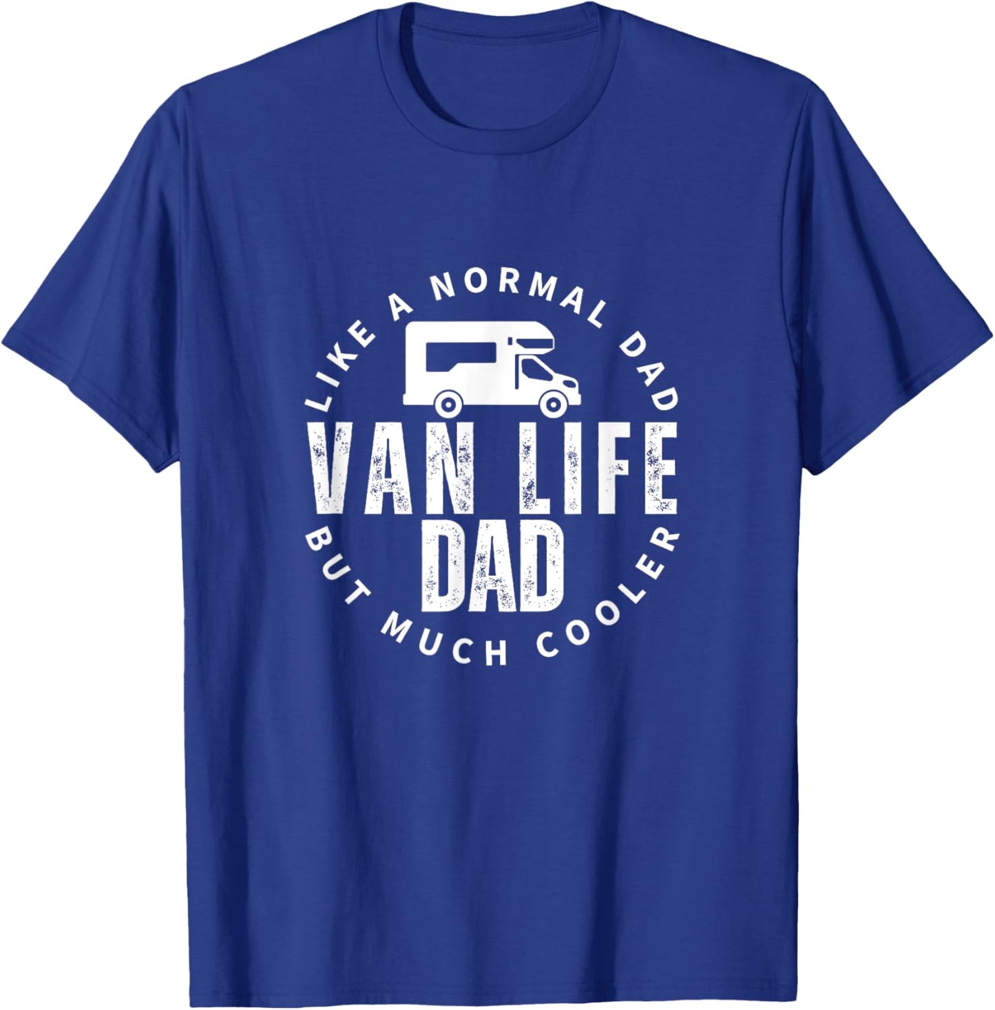 Van Life Dad Father Quote Funny Nomads Vanlife T-Shirt - T-Shirt | Royal