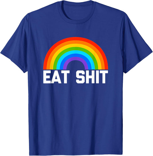 Eat Shit (Rainbow) funny saying sarcastic novelty T-Shirt - T-Shirt | Royal