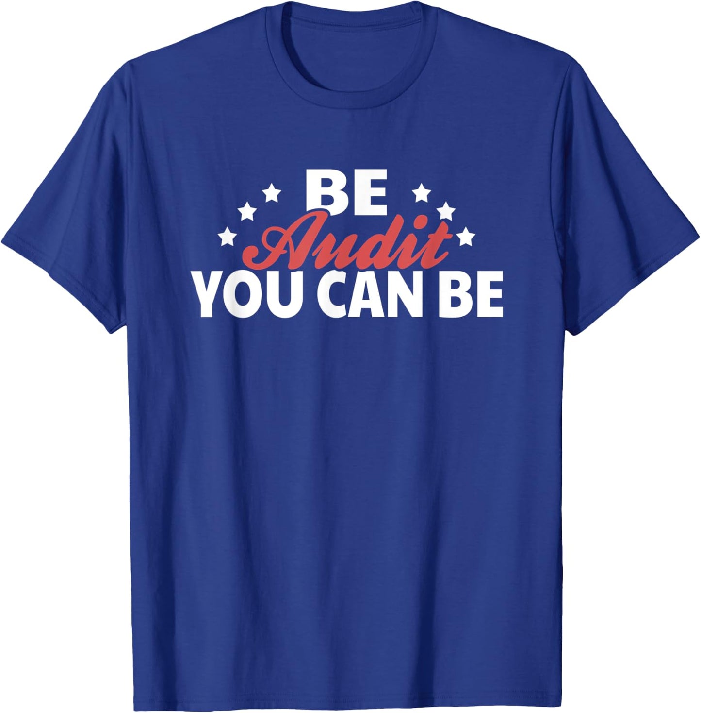 Be Audit You Can Be Accoutant T-Shirt - T-Shirt | Royal