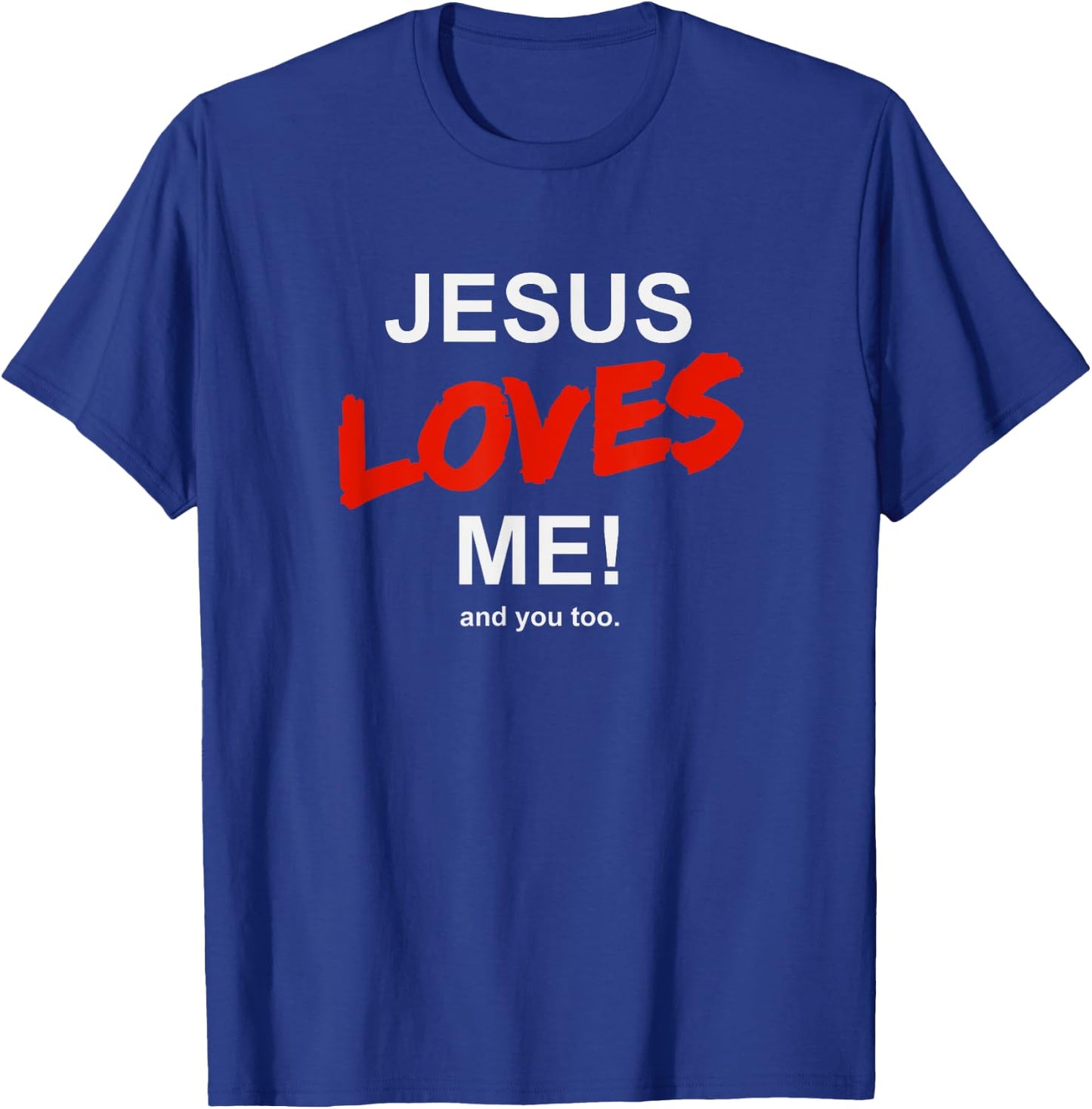 Jesus Loves Me - And You Too For Faith Christian Religion T-Shirt - T-Shirt | Royal
