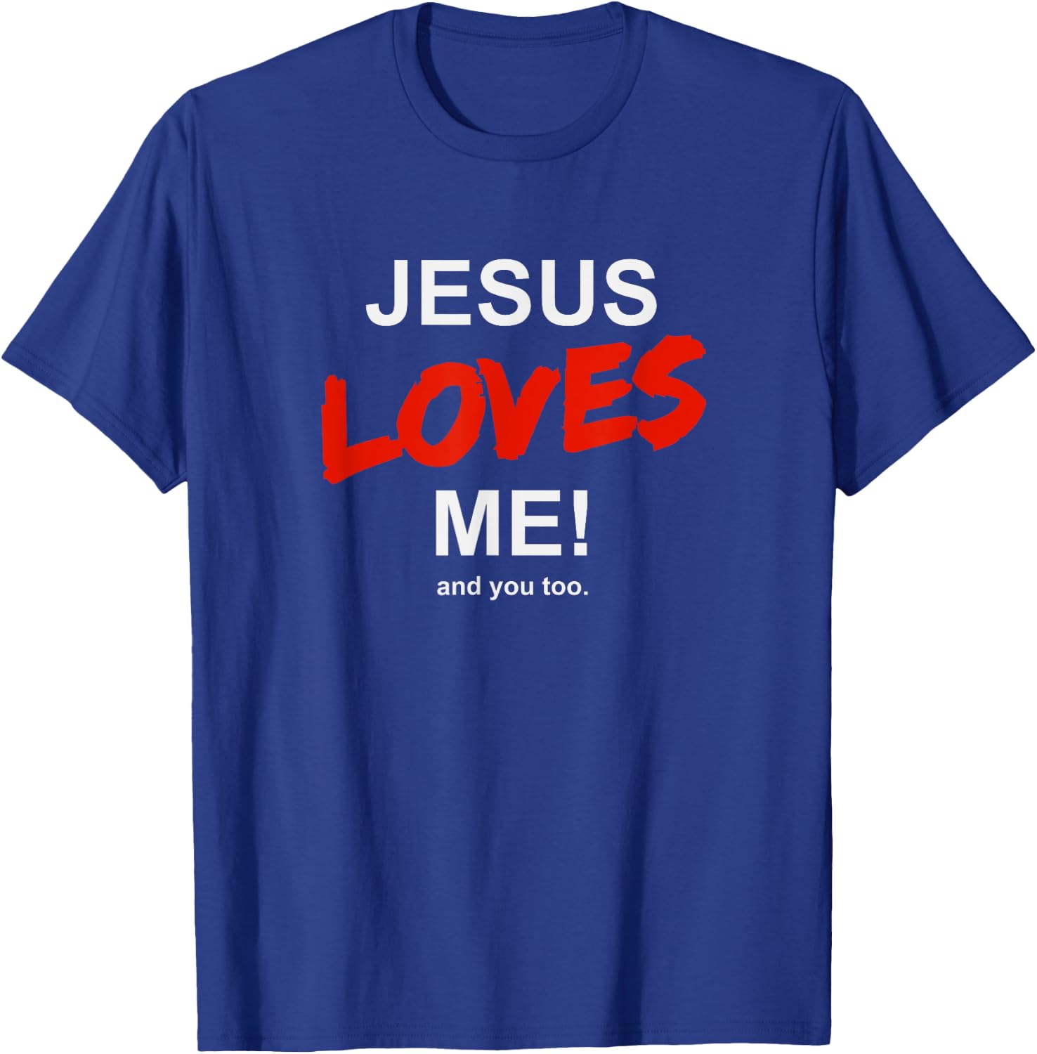 Jesus Loves Me - And You Too For Faith Christian Religion T-Shirt - T-Shirt | Royal
