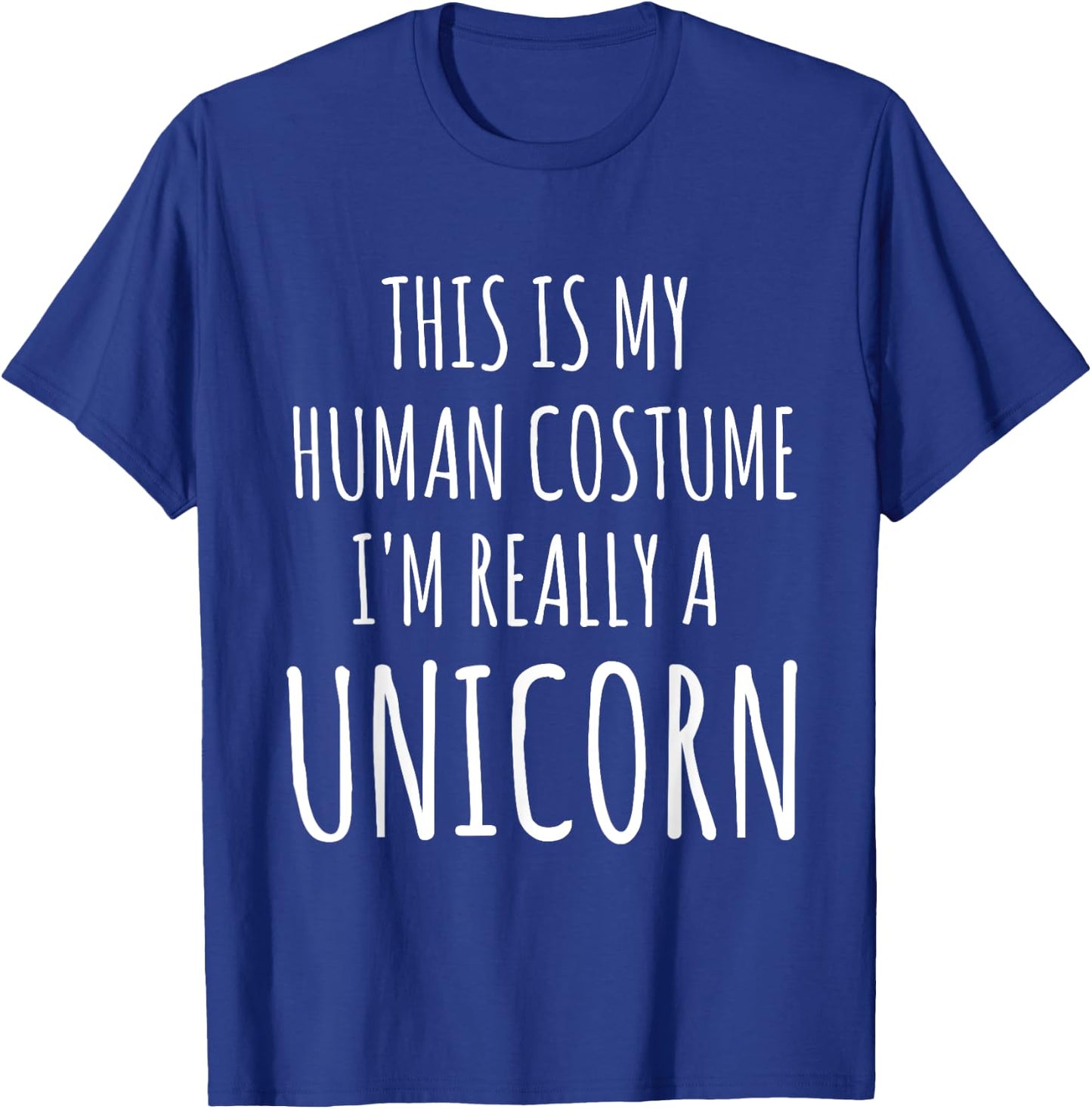 This Is My Human Costume I'm Really A Unicorn T-Shirt - T-Shirt | Royal