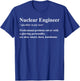 Funny Nuclear Engineer Definition T-Shirt - T-Shirt | Royal