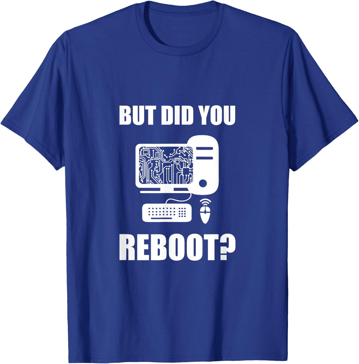 But Did You Reboot T-Shirt - T-Shirt | Royal