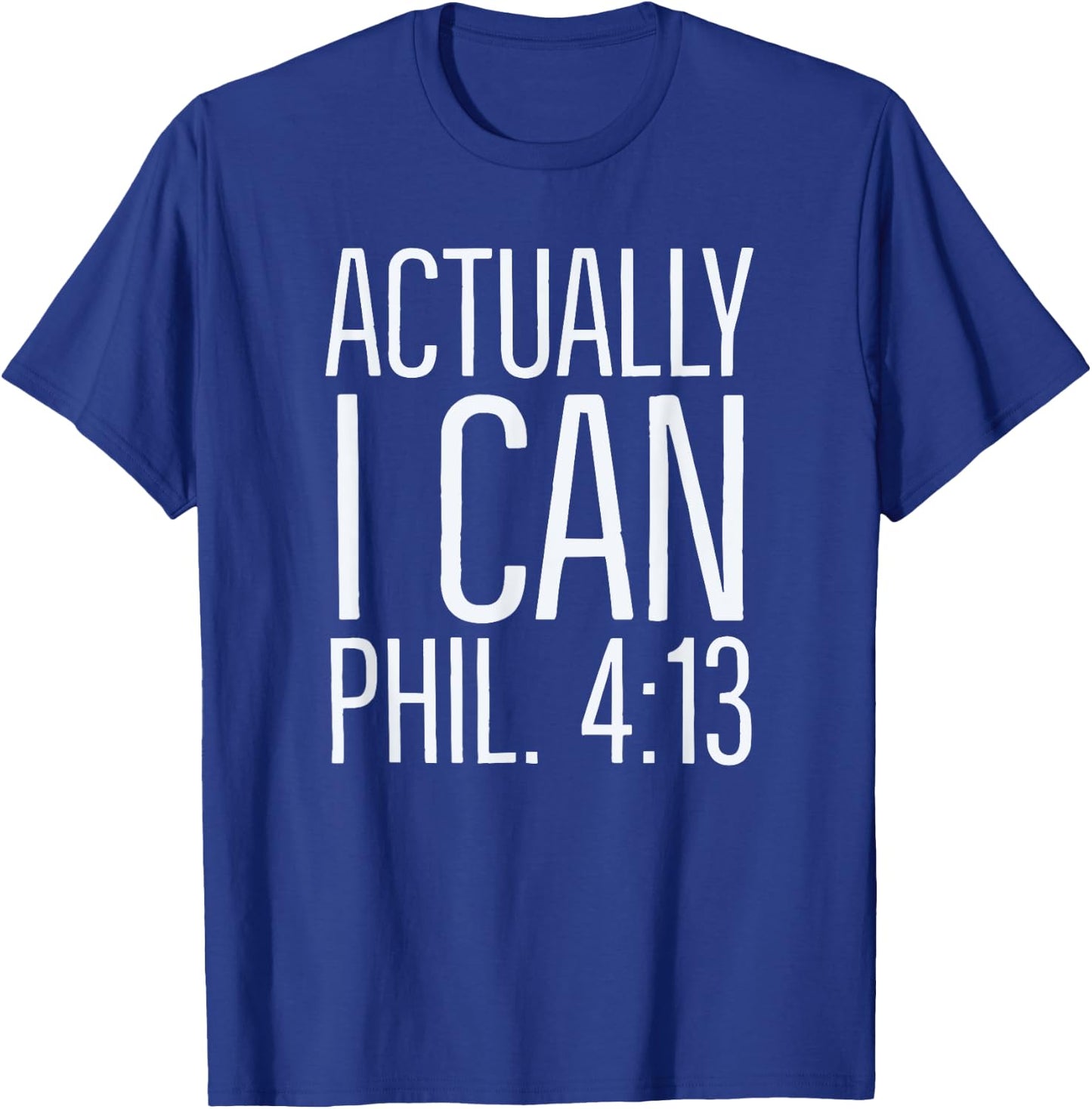 Actually I Can: Philippians 4 13: Christian Bible Scripture T-Shirt - T-Shirt | Royal