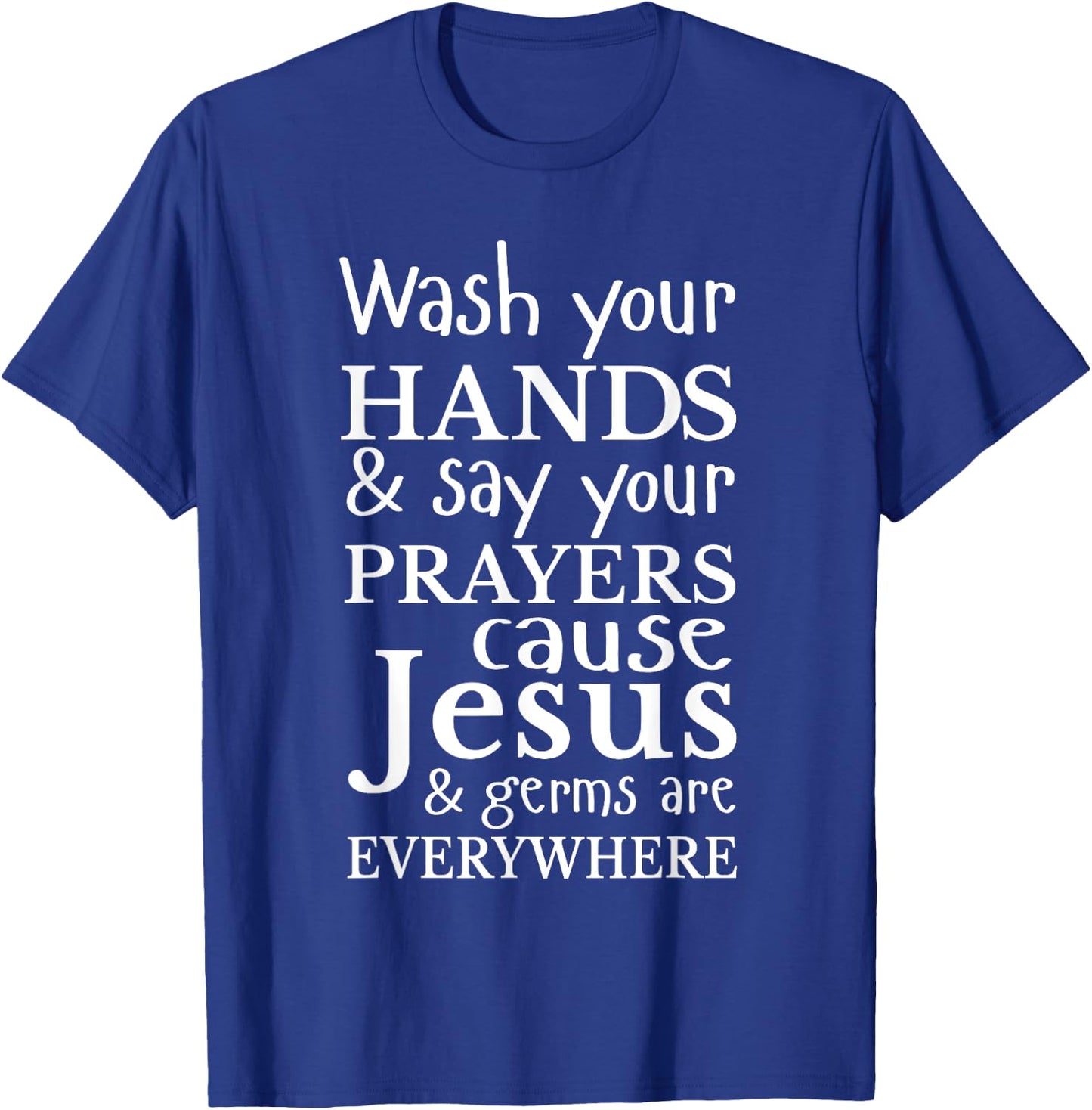 Christian Shirt Wash Hands Say Prayers Jesus Germaphobe Gift T-Shirt - T-Shirt | Royal