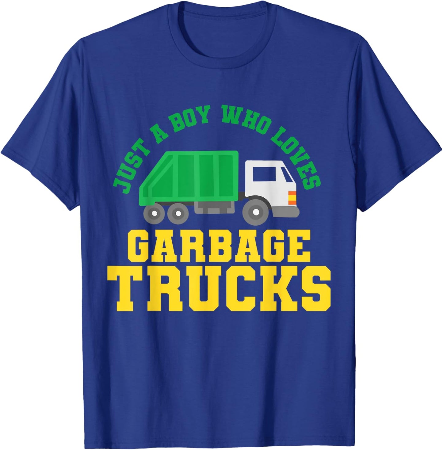 Garbage Truck Just a Boy Who Loves Garbage Trucks T-Shirt - T-Shirt | Royal