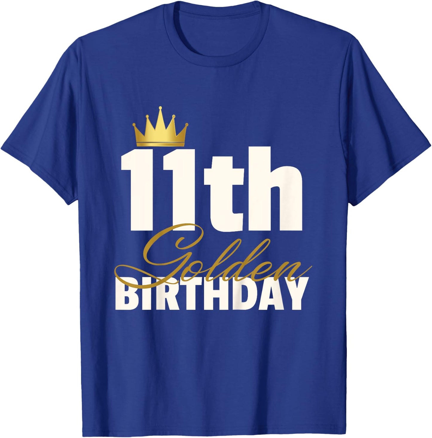11th Golden Birthday Year Age Crown T-Shirt - T-Shirt | Royal