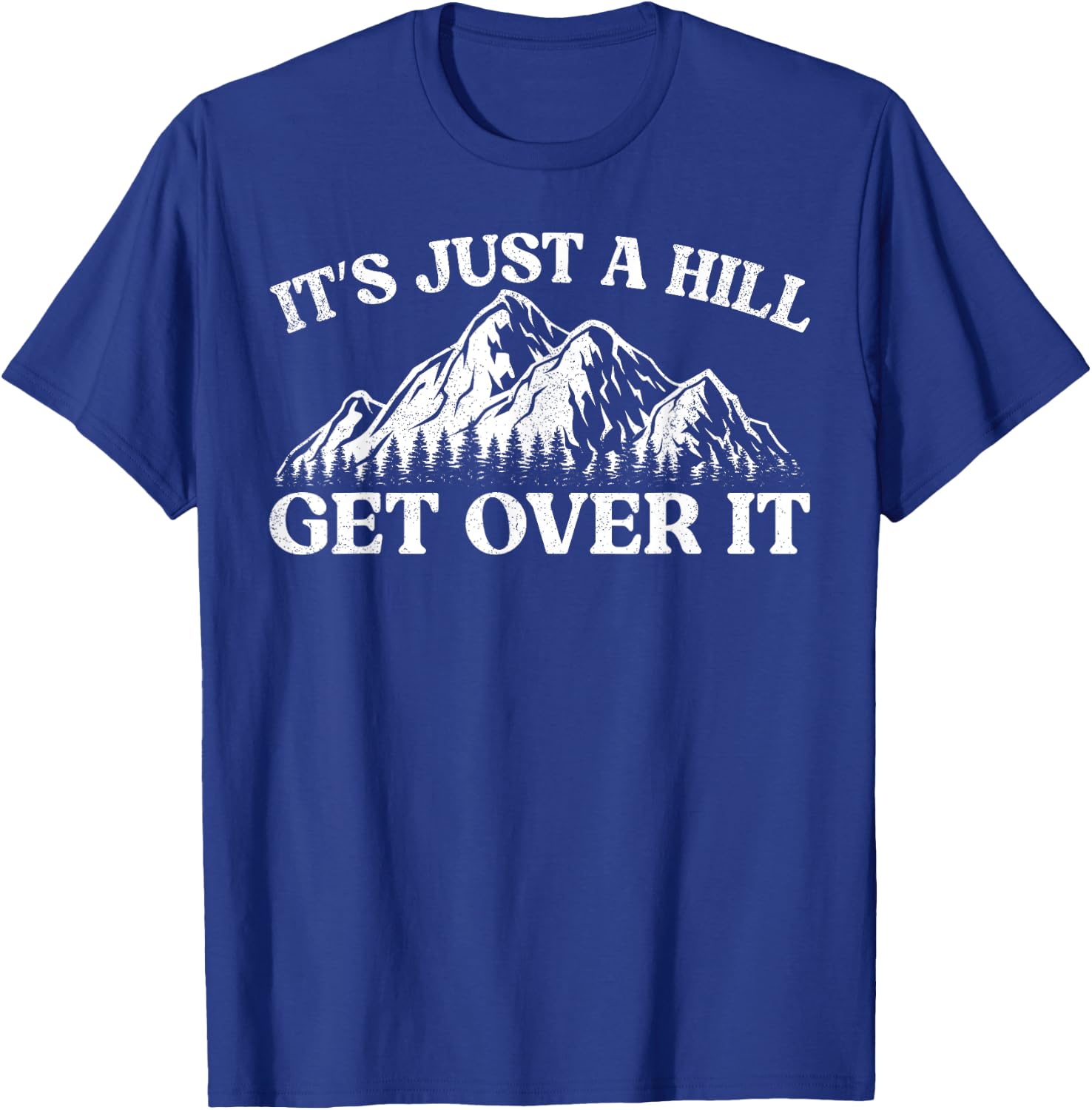 It's Just A Hill Get Over It Mountain Indoor Bouldering T-Shirt - T-Shirt | Royal