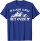 It's Just A Hill Get Over It Mountain Indoor Bouldering T-Shirt - T-Shirt | Royal