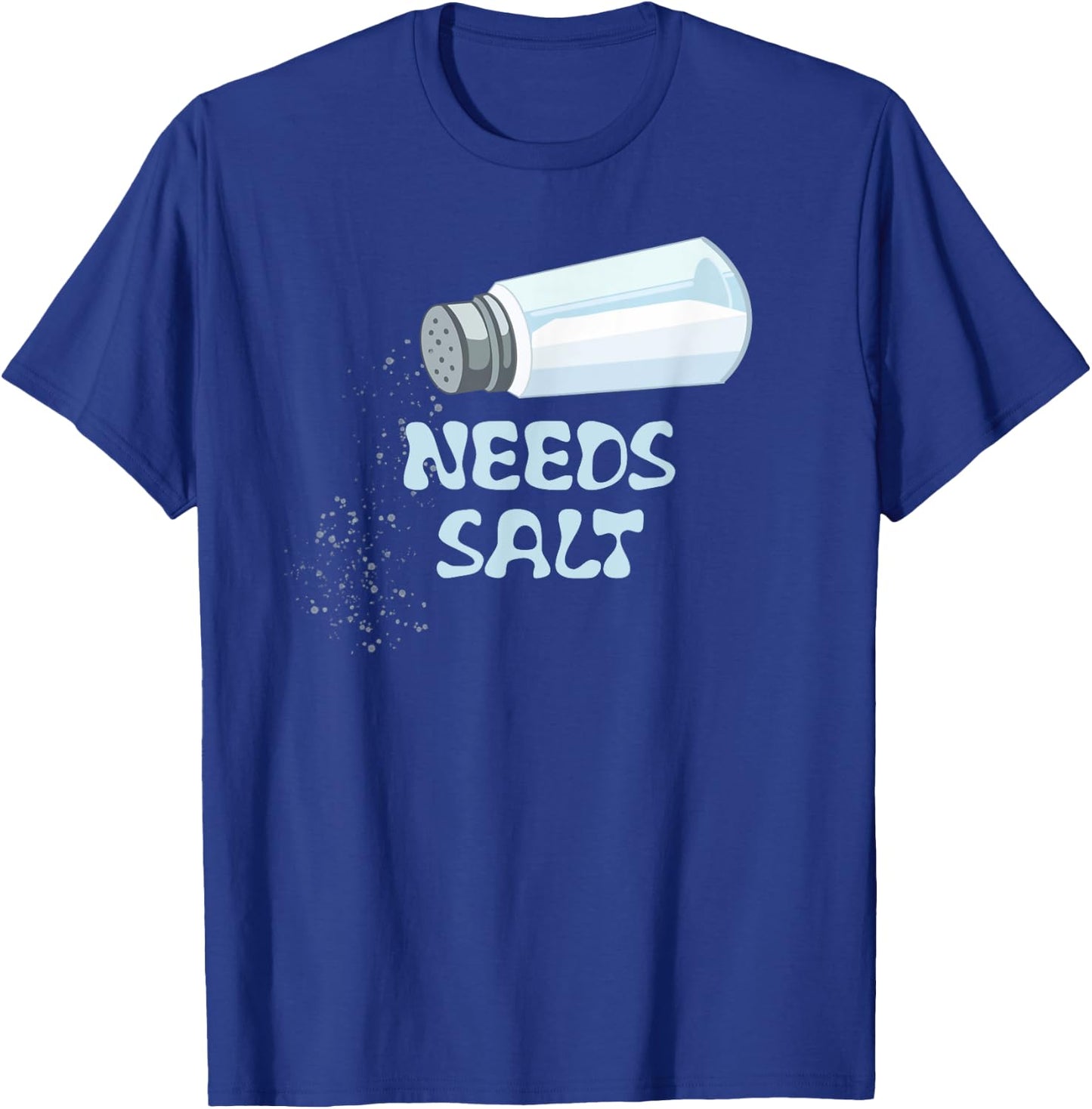 Needs Salt Funny T-Shirt - T-Shirt | Royal
