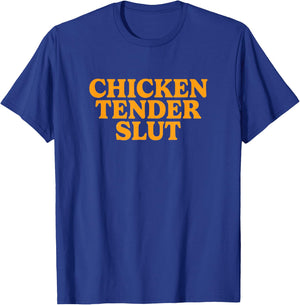 Chicken Tender Slut T-Shirt - T-Shirt | Royal