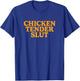 Chicken Tender Slut T-Shirt - T-Shirt | Royal