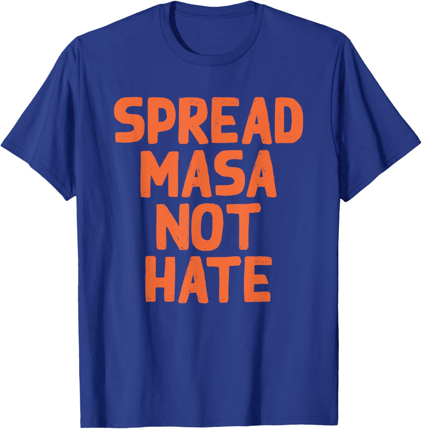 Spread Masa Not Hate Quote T-Shirt - T-Shirt | Royal