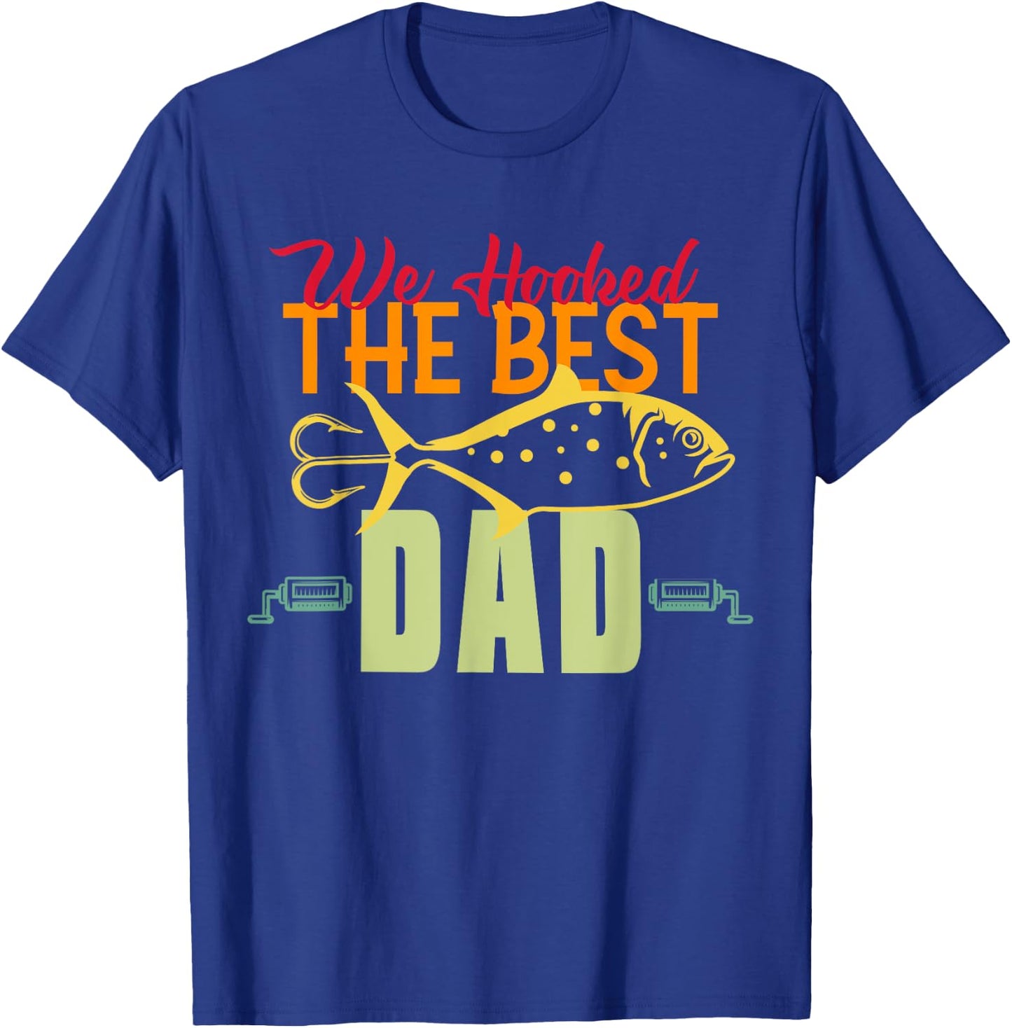 We Hooked The Best Dad Fishing Vintage Lure Father Day T-Shirt - T-Shirt | Royal
