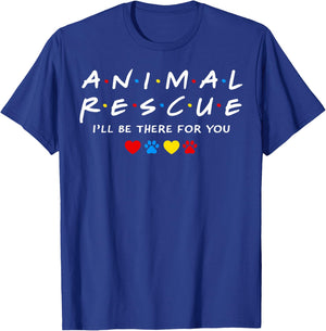 Animal Rescue I'll Be There for You T-Shirt - T-Shirt | Royal