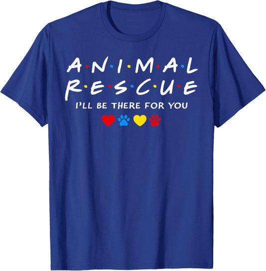 Animal Rescue I'll Be There for You T-Shirt - T-Shirt | Royal