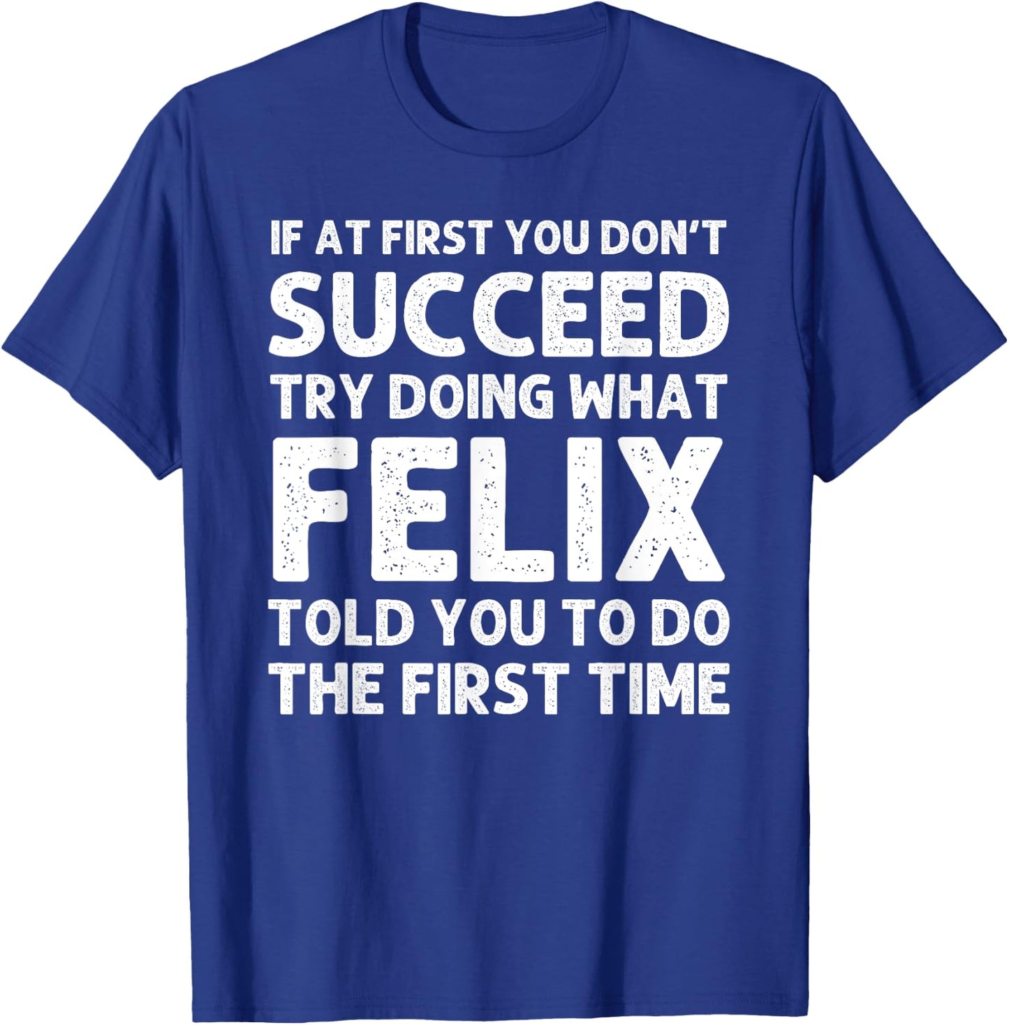 FELIX Gift Name Personalized Birthday Funny Christmas Joke T-Shirt - T-Shirt | Royal