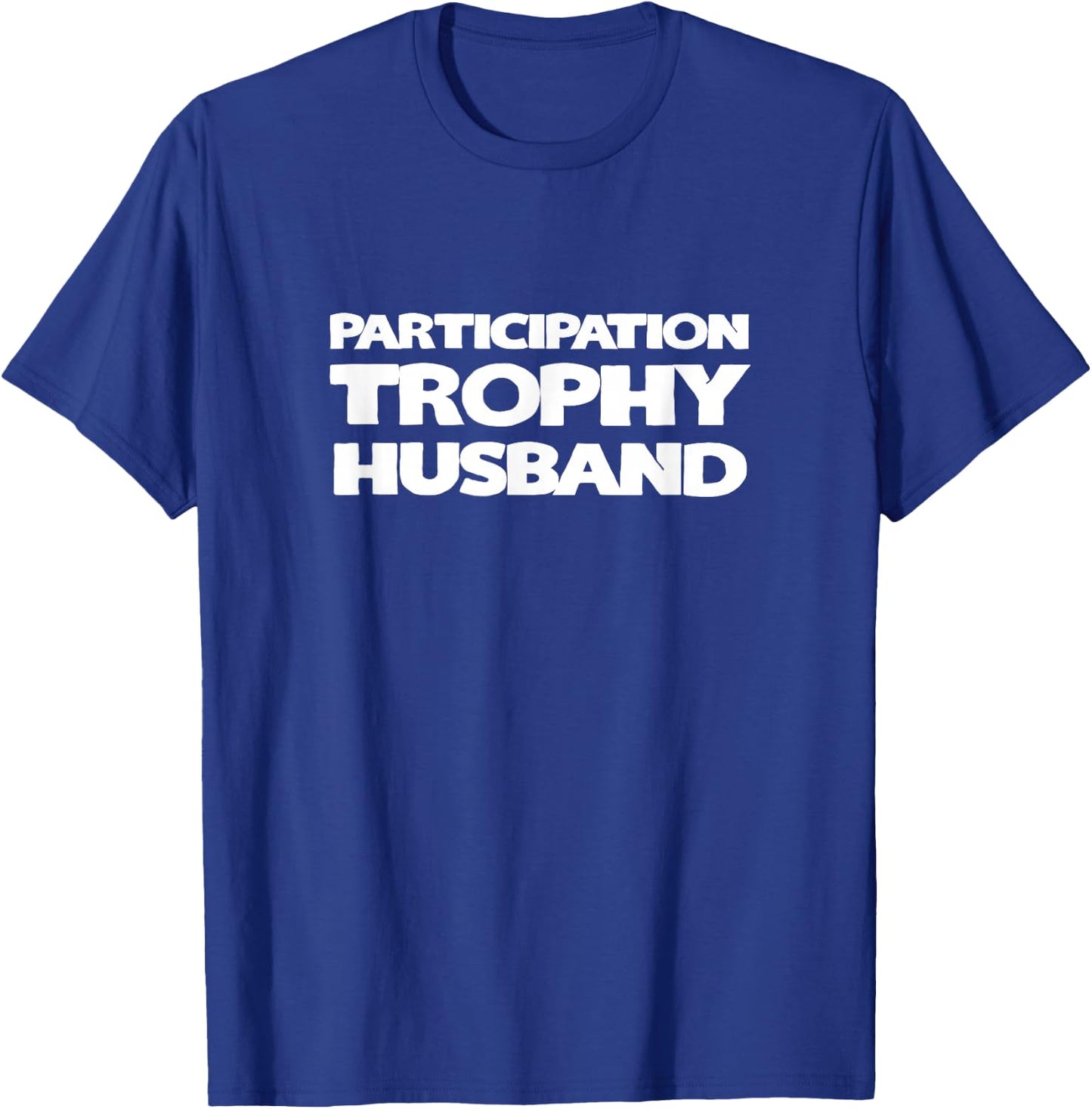 Funny Husband - Participation Trophy T-Shirt - T-Shirt | Royal