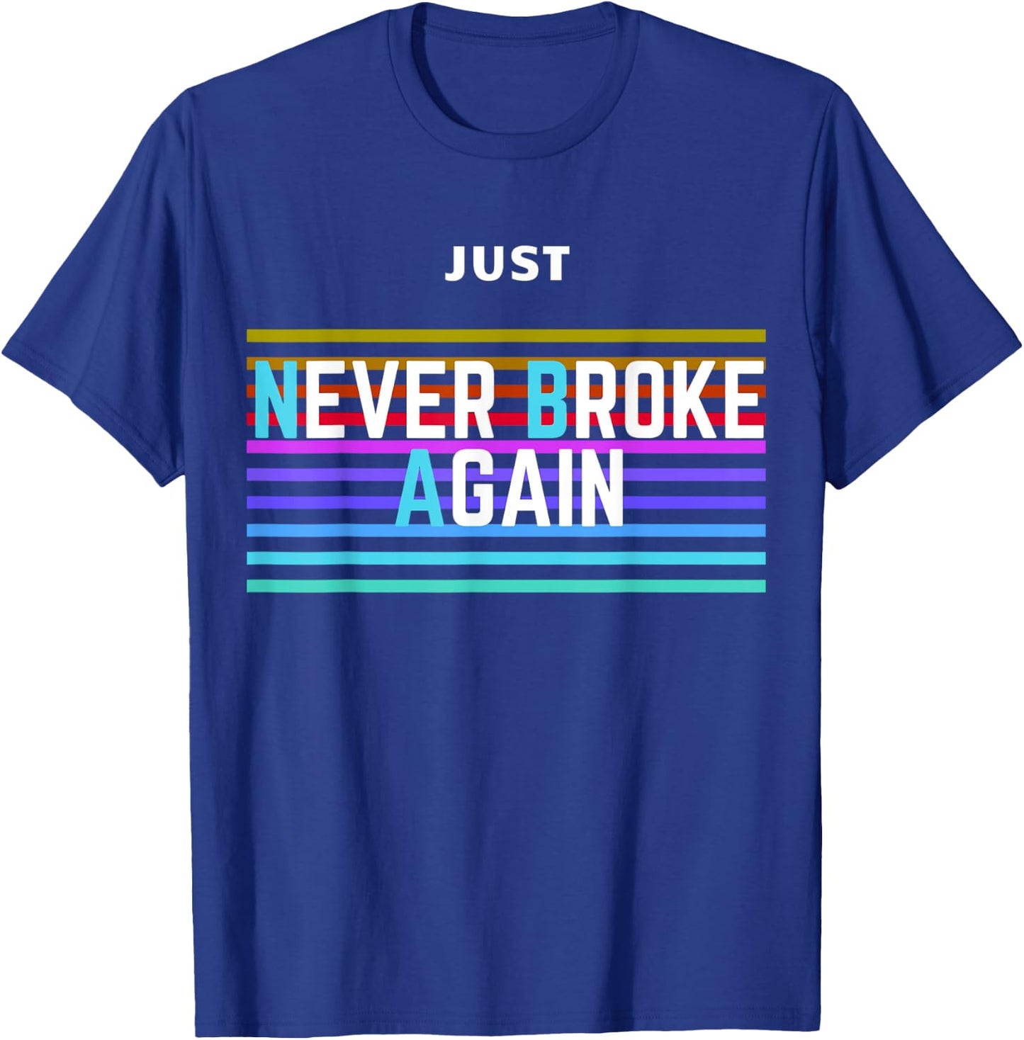 Never Broke Again Just Amazing T-Shirt - T-Shirt | Royal
