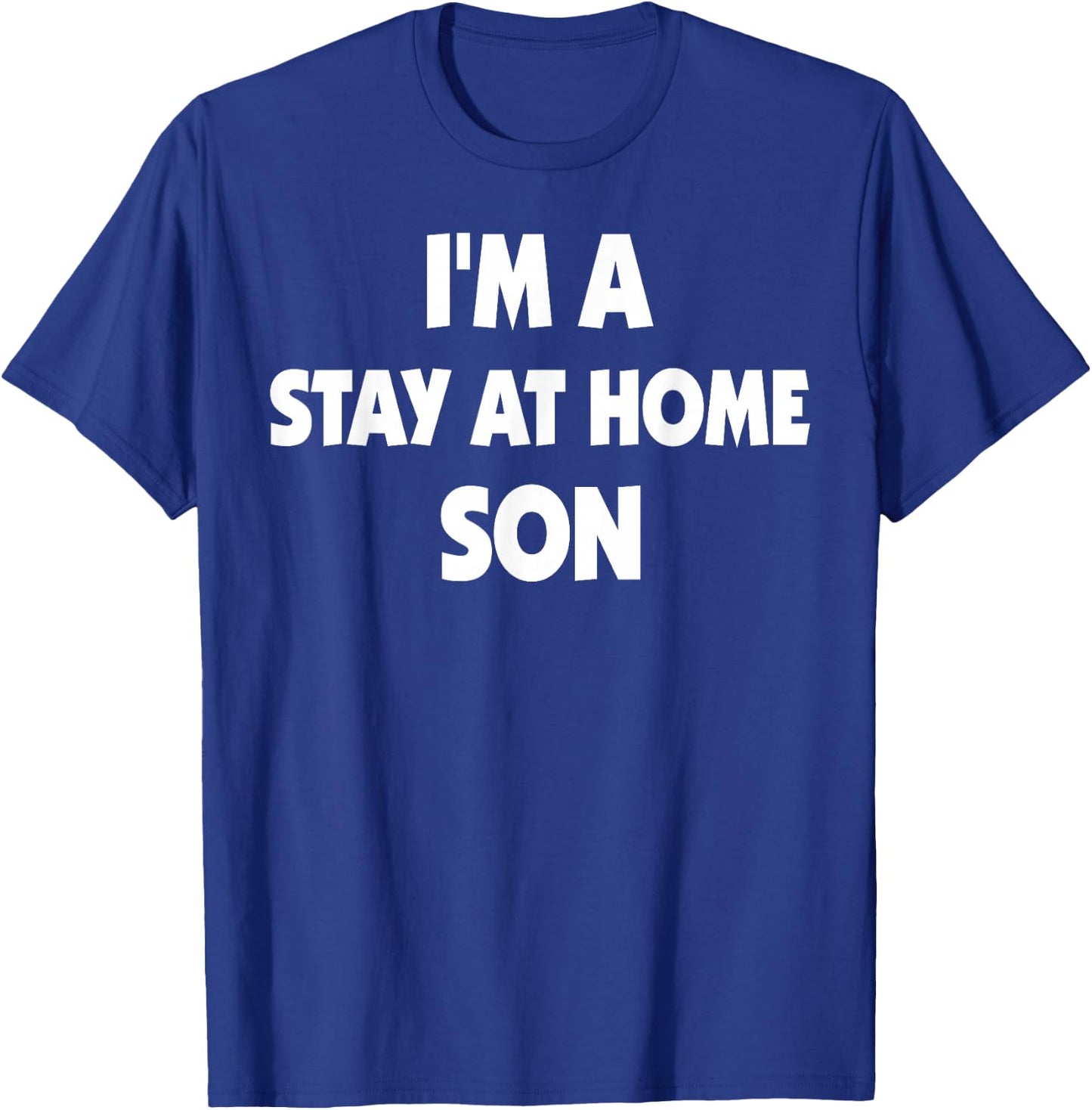 Stay At Home Son T-Shirt - T-Shirt | Royal