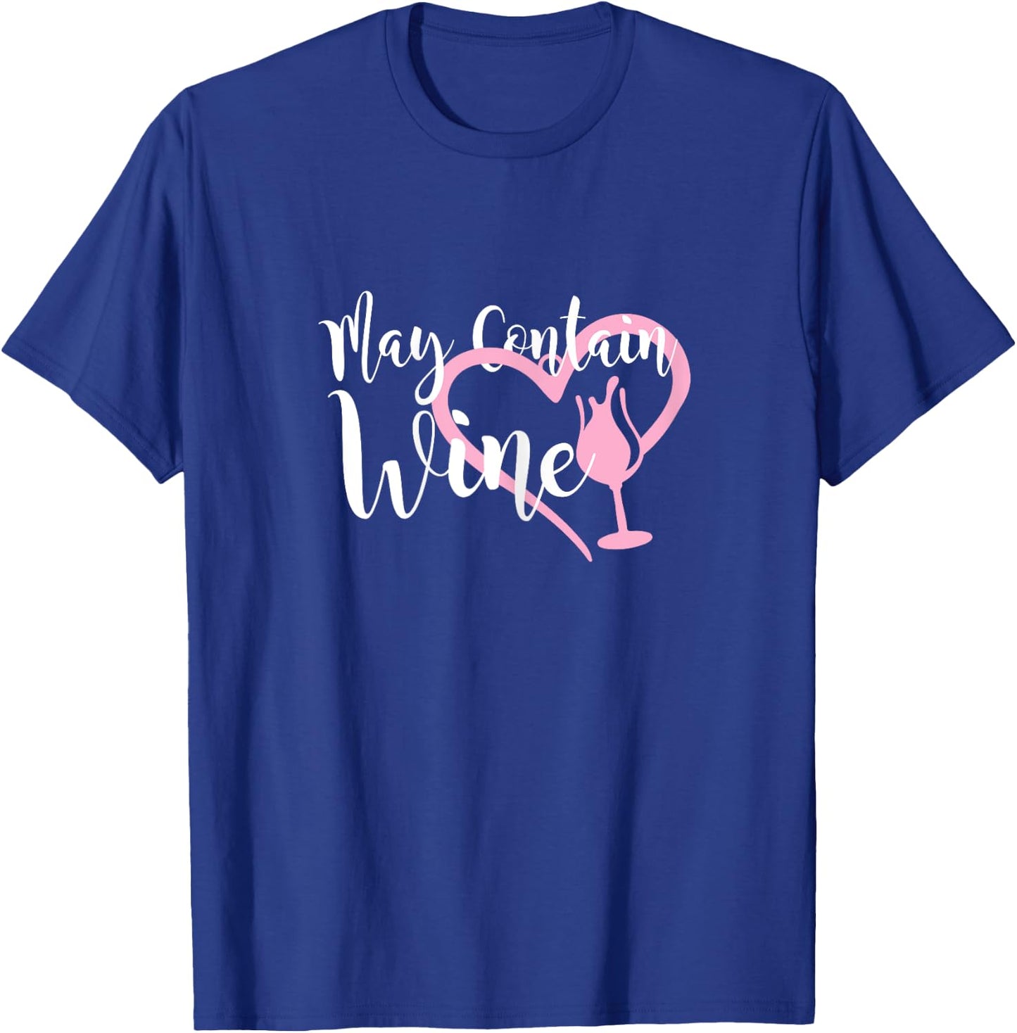 May contain wine shirt women Oenophile Winemaker Gift T-Shirt - T-Shirt | Royal