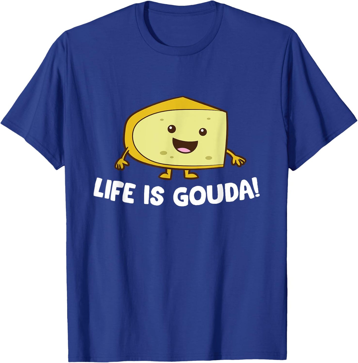Life Is Gouda Love Cheese T-Shirt - T-Shirt | Royal
