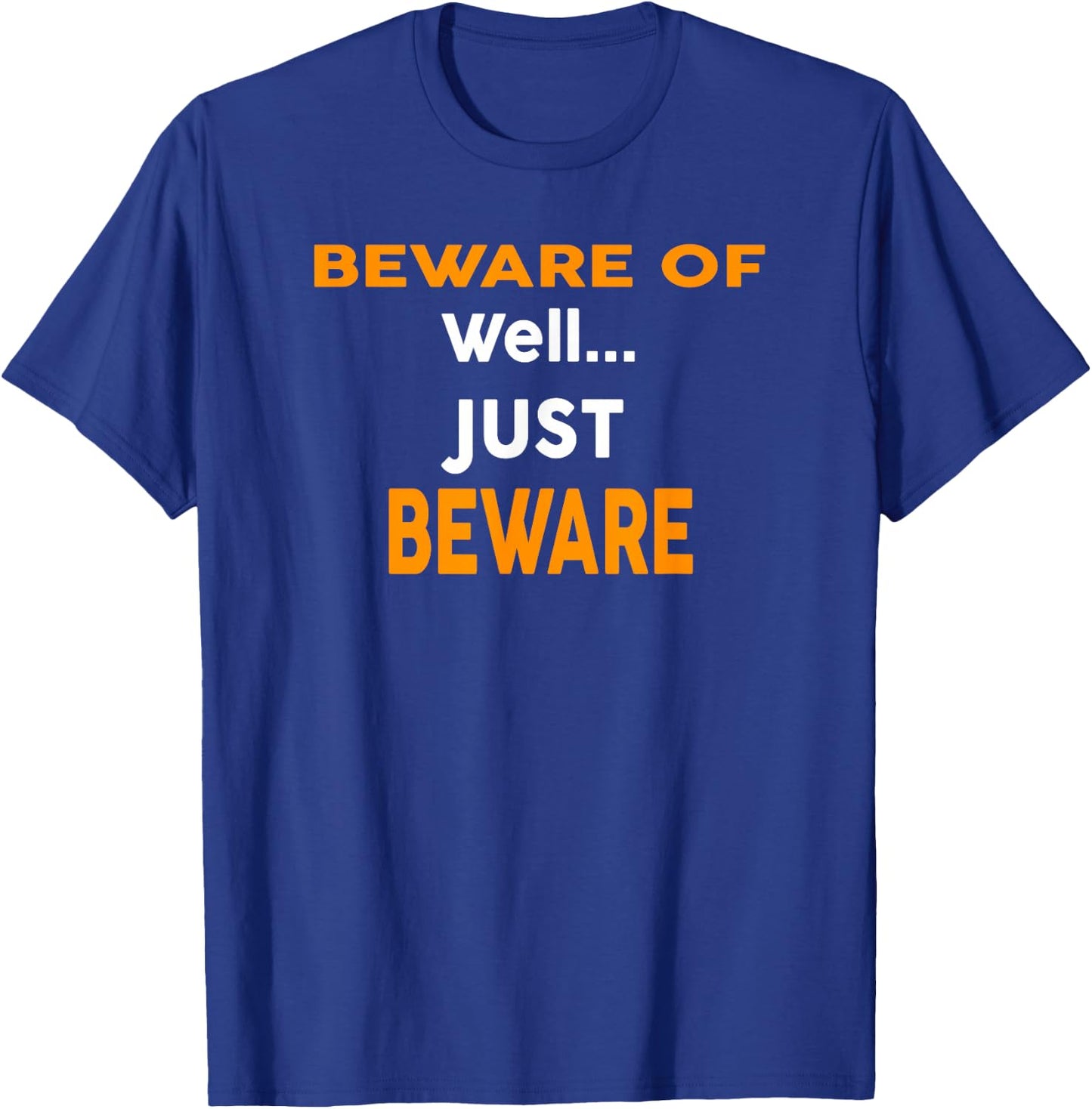 Beware Of Well... Just Beware Funny Halloween T-Shirt - T-Shirt | Royal