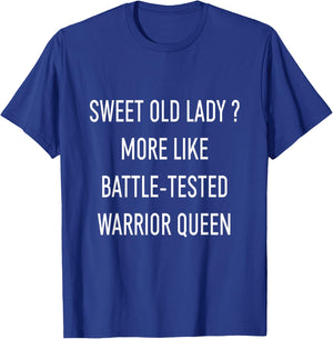 Funny Sweet Old Lady More Like Battle-Tested Warrior Queen T-Shirt - T-Shirt | Royal