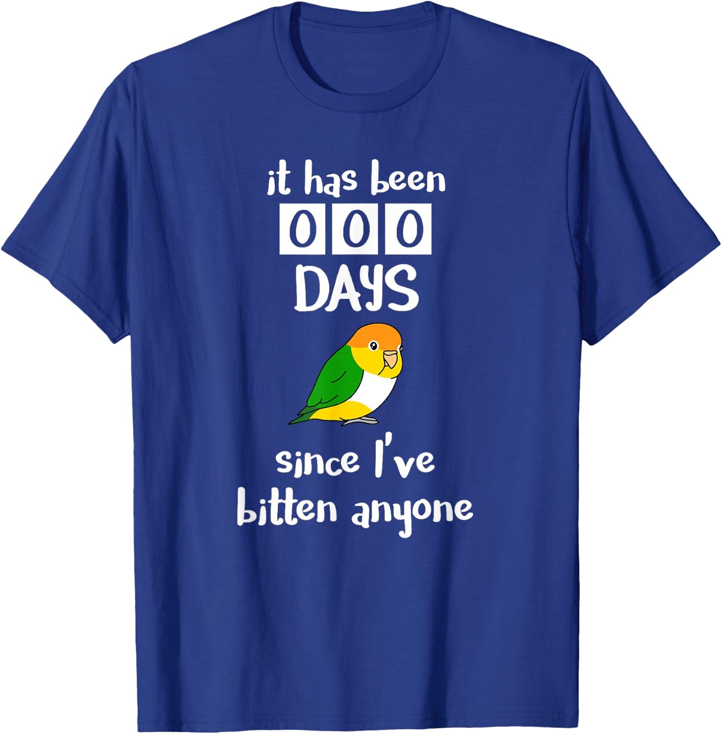 Chubby Caique It has been 0 days since I've bitten anyone T-Shirt - T-Shirt | Royal