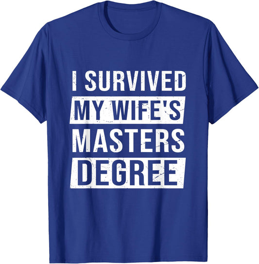 Wife Graduation I Survived My Wife's Master Degree T-Shirt - T-Shirt | Royal