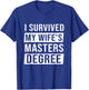 Wife Graduation I Survived My Wife's Master Degree T-Shirt - T-Shirt | Royal