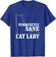 Purrfectly Sane Cat Lady Funny Crazy Cat Lover Gift T-Shirt - T-Shirt | Royal
