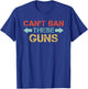 Bench Press Weightlifting Gym workout Cant Ban These Guns T-Shirt - T-Shirt | Royal