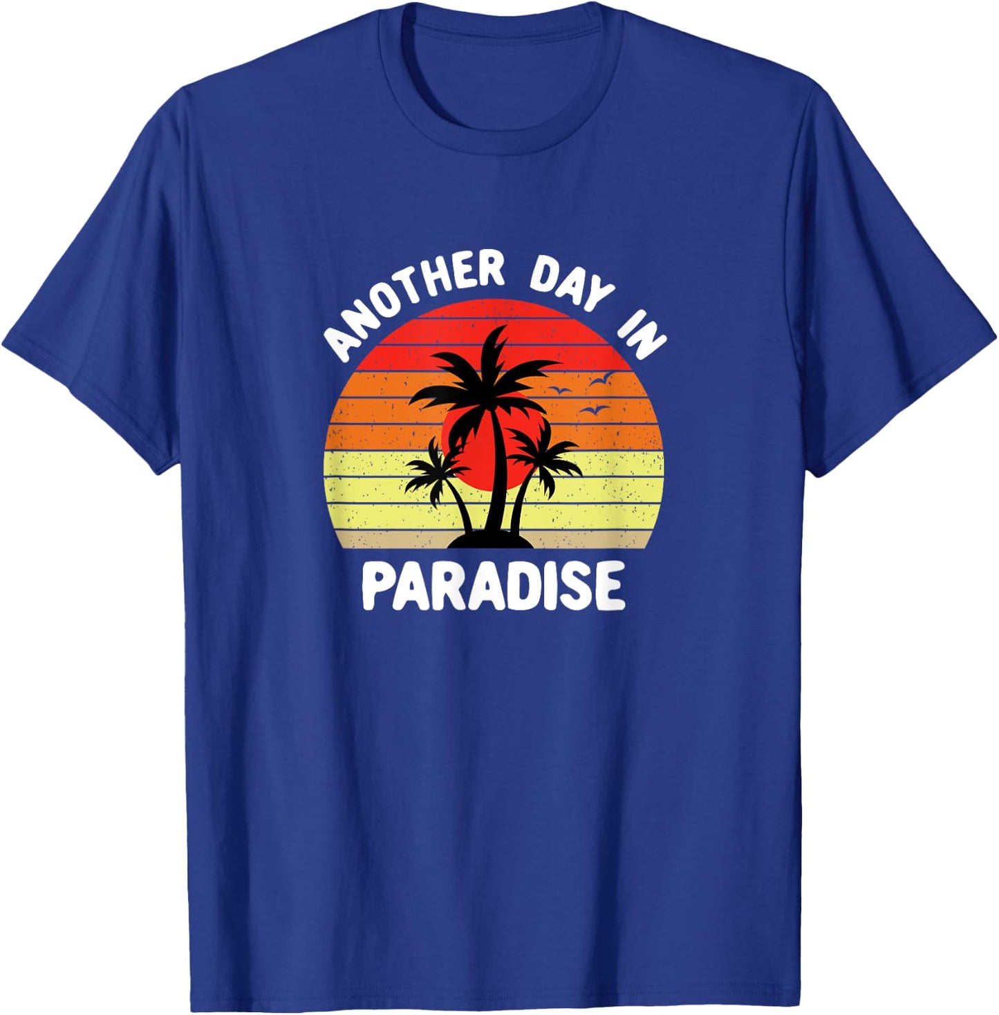 Another Day In Paradise Distressed T-Shirt - T-Shirt | Royal