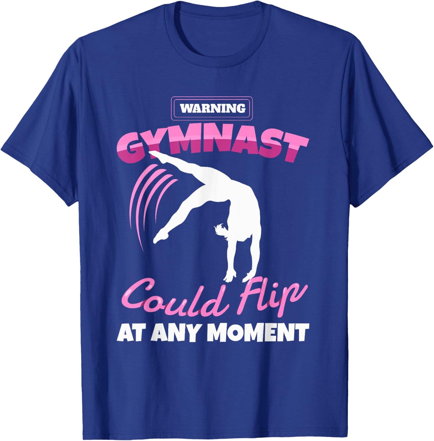 Funny Gymnastics Quote Sport For Youth Women Teens Warning Gymnast Could Flip At Any Moment Gift Girls Kids Modern Black Short Sleeve Small T-Shirt - T-Shirt | Royal