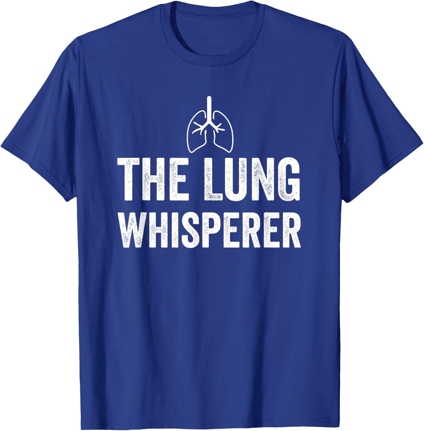 The Lung Whisperer Respiratory Therapist RT Pulmonologist T-Shirt - T-Shirt | Royal