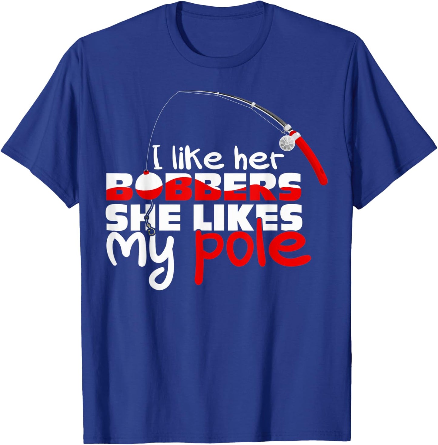 Funny I Like Her Bobbers She Likes My Pole Couple Matching T-Shirt - T-Shirt | Royal