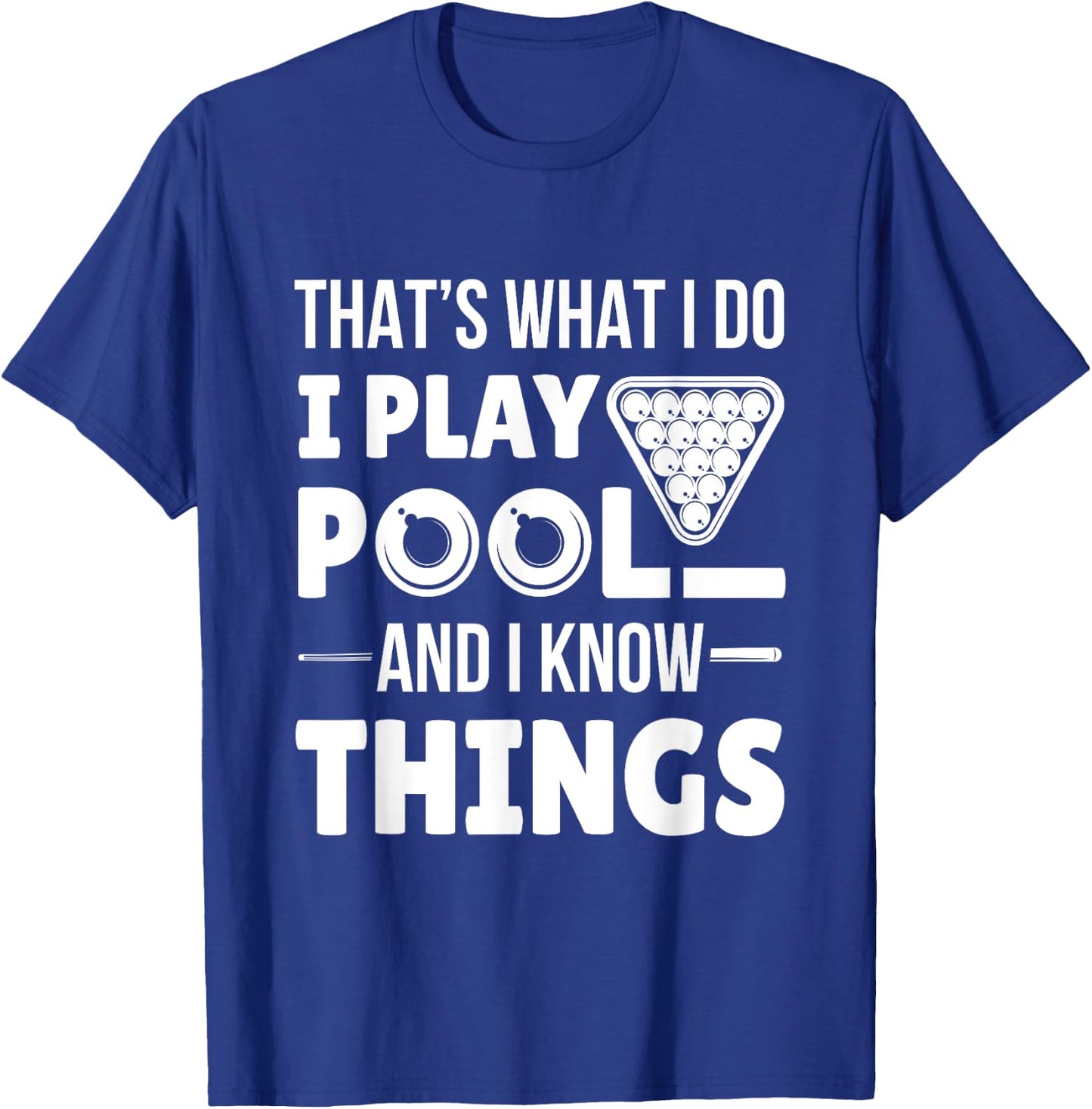 I Play Pool And I Know Things Funny Billiard Players Stick T-Shirt - T-Shirt | Royal