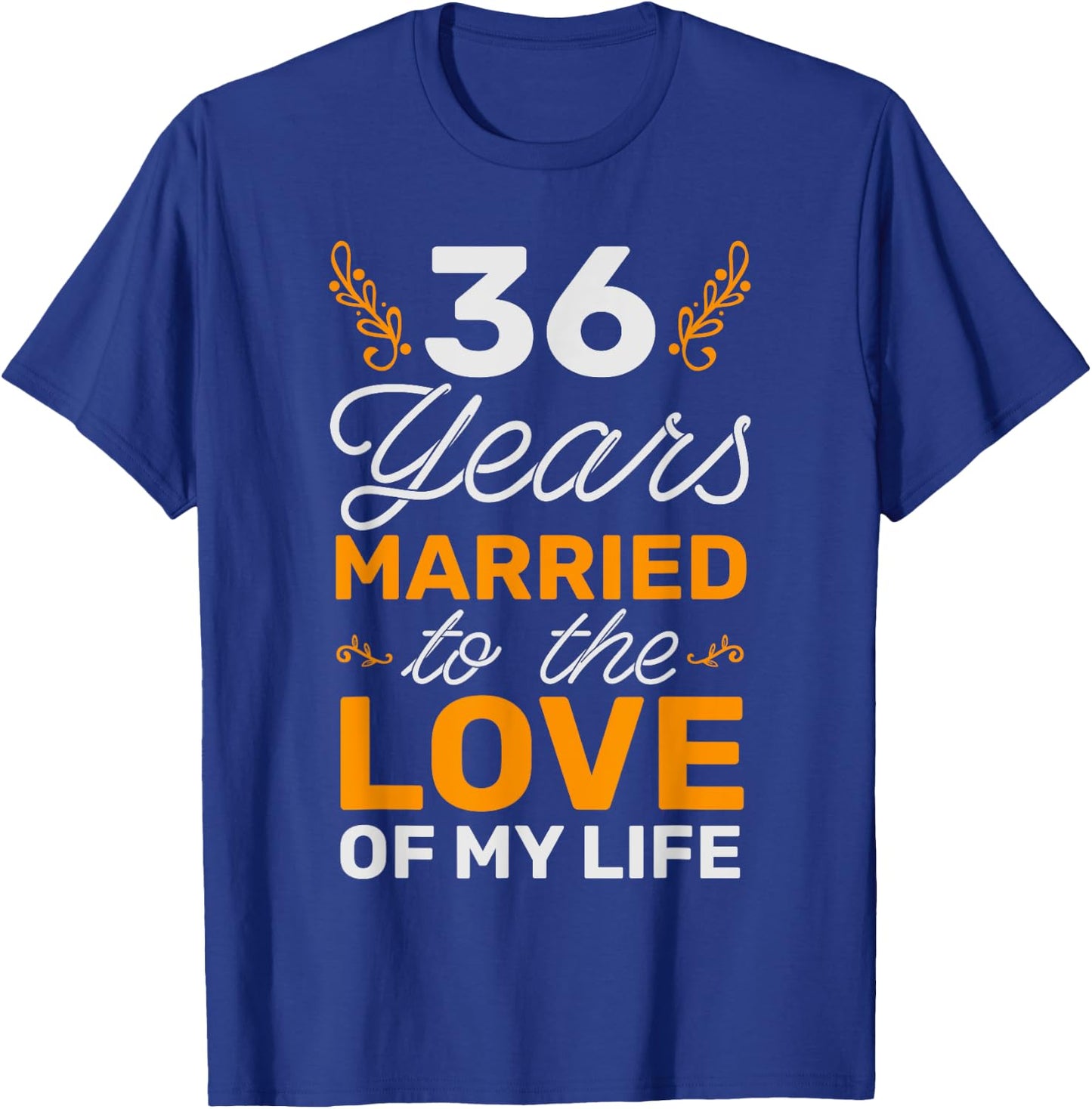 36 Years Married To The Love Of My Life Soulmate T-Shirt - T-Shirt | Royal