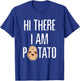 Hi There I Am Potato Spud Tater Potato T-Shirt - T-Shirt | Royal