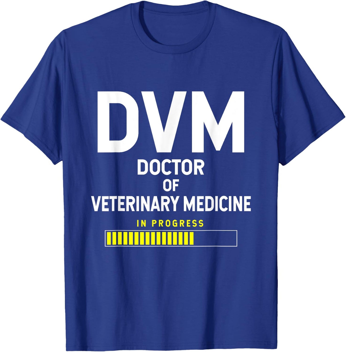 Doctor of Veterinary Medicine DVM Student - In Progress T-Shirt - T-Shirt | Royal