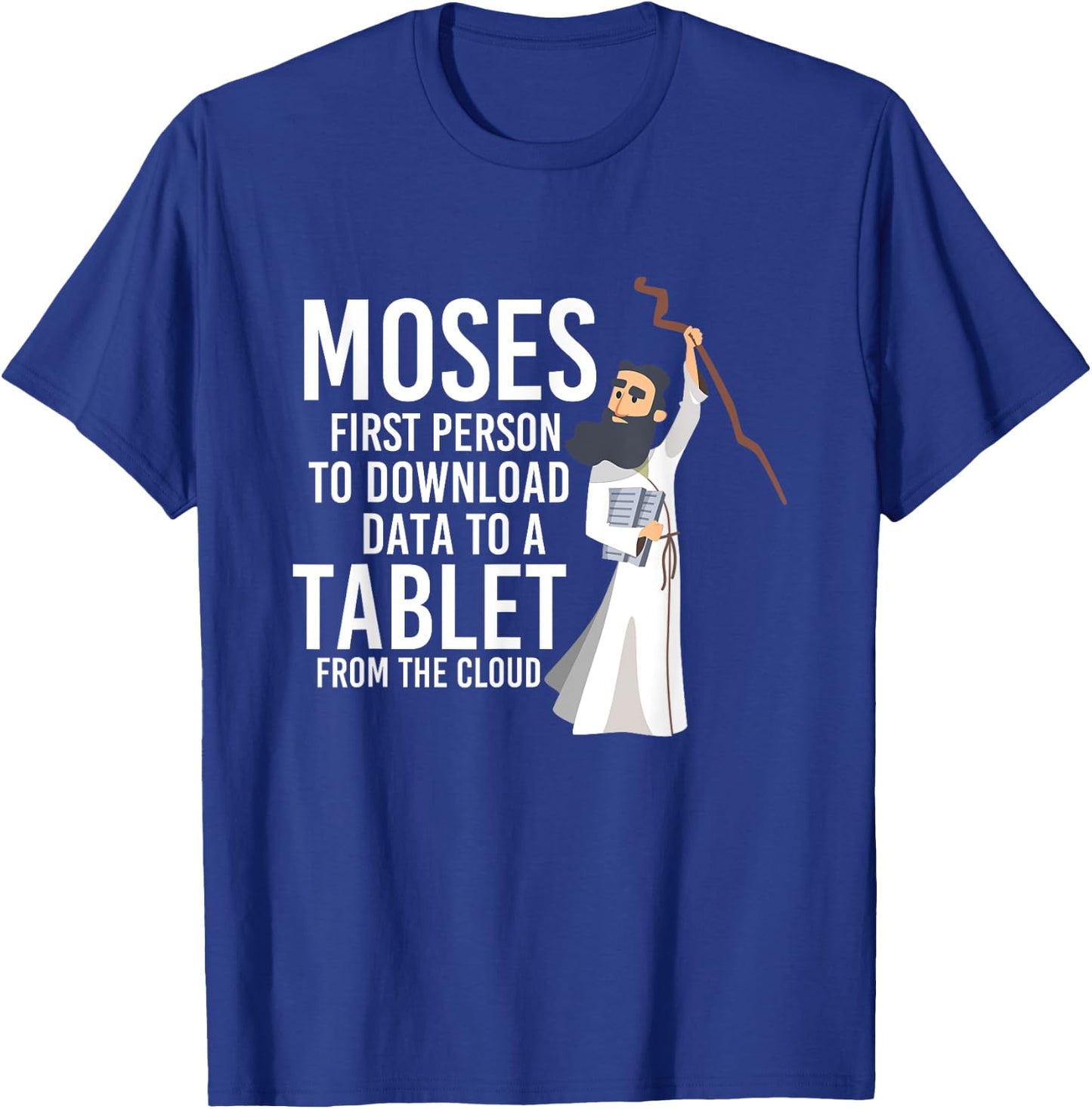Moses First Person To Download Data Holy Bible Prayer T-Shirt - T-Shirt | Royal
