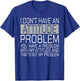 I Don't Have An Attitude Problem Funny Sarcasm T-Shirt - T-Shirt | Royal