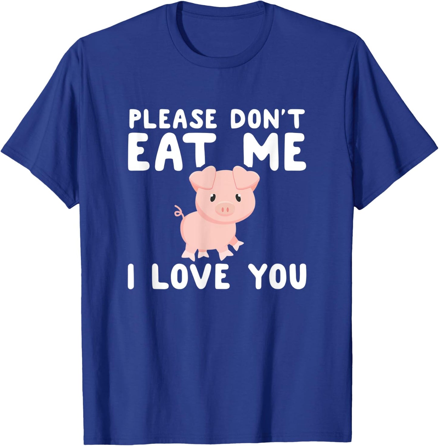 Please Don't Eat Me I Love You Gift Funny Vegetarian Vegan T-Shirt - T-Shirt | Royal