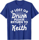 If Lost Or Drunk Please Return To KEITH Gift Name Men T-Shirt - T-Shirt | Royal