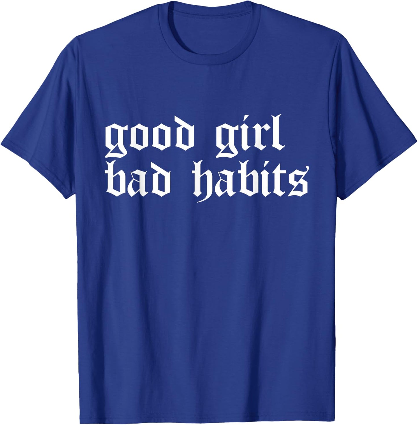 Cool Good Girl Bad Habits T-Shirt - T-Shirt | Royal